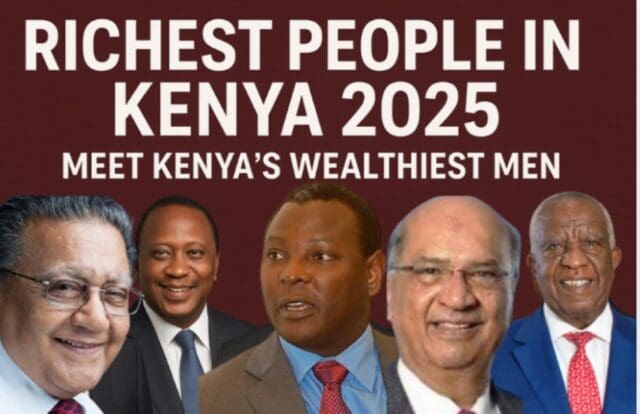 Richest People in Kenya 2025: Meet Kenya’s Wealthiest Men